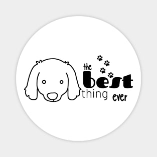 the best thing ever dog Magnet